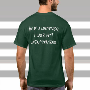 Funny Joke Excuse Quote Gag Gifts on the Back T-Shirt