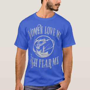 Funny Joke graphic for Fisherman Women Love Me Fis T-Shirt
