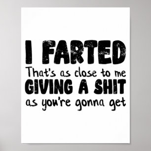 Funny Joke Meme , I Farted That's As Close To Givi Poster