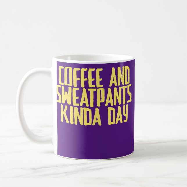 Funny Joke Sarcastic Coffee And Sweatpants Kinda Coffee Mug (Left)