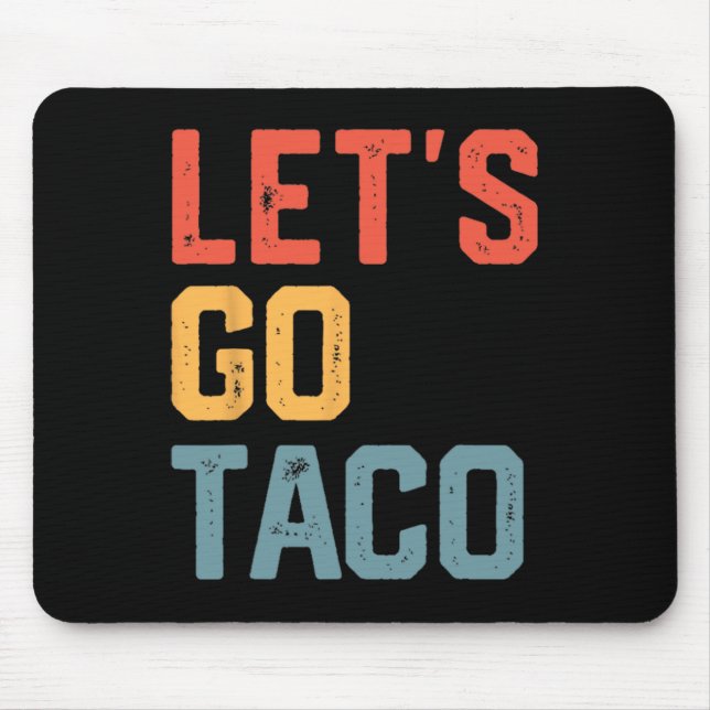 Funny Joke Saying Let's Go Taco  Mouse Pad (Front)