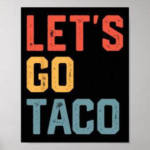 Funny Joke Saying Let's Go Taco  Poster