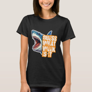 Funny Joke Shark Guess What Week It Is Beach Party T-Shirt