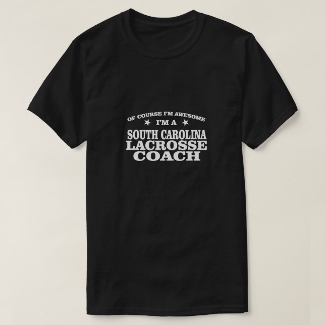 Funny Jokes about Lacrosse Coach South Carolina T-Shirt (Design Front)