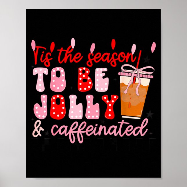 Funny Jolly And Caffeinated Christmas Tree Coffee  Poster (Front)