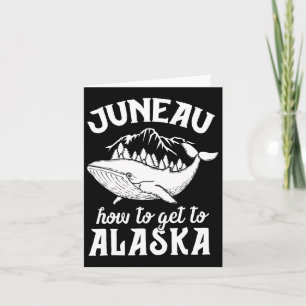 Funny Juneau Alaska Joke Pun Cruise Family Vacatio Card