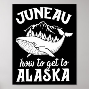 Funny Juneau Alaska Joke Pun Cruise Family Vacatio Poster