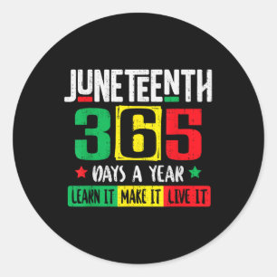 Funny Juneteenth 365 Days A Year Freedom African J Classic Round Sticker