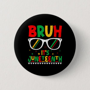 Funny Juneteenth Boys Girls Kids Bruh It's Junetee 6 Cm Round Badge