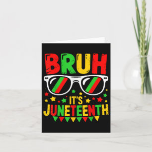 Funny Juneteenth Boys Teens Kids Bruh Its Juneteen Card