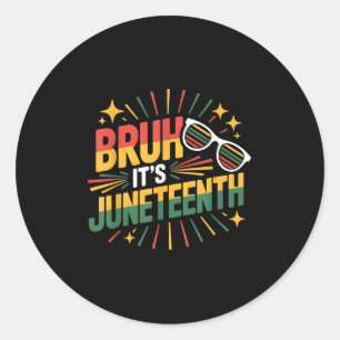 Funny Juneteenth Bruh Its Juneteenth 1865 Independ Classic Round Sticker