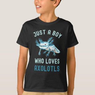 Funny,Just A Boy Who Loves Axolotls,Cute T-Shirt