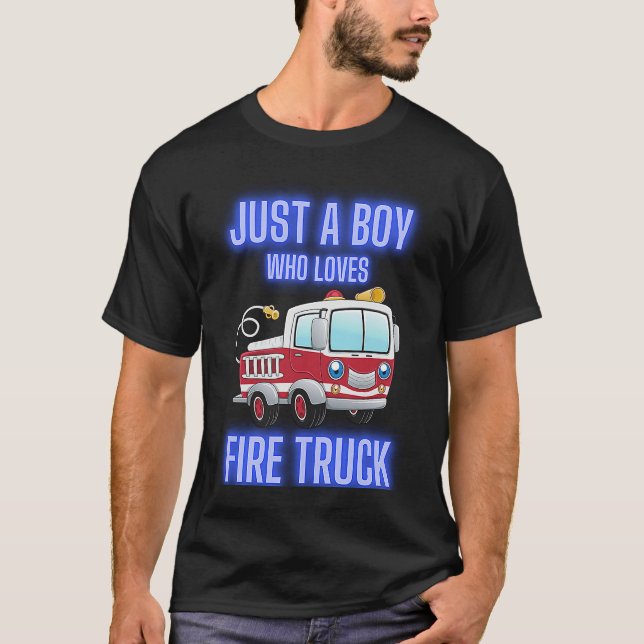 Funny Just A Boy Who Loves Firetruck & Toddler Fir T-Shirt (Front)