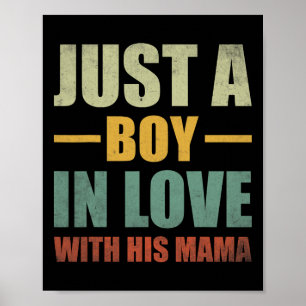 Funny Just A Boy Who Loves His Mama Mum And Son Mo Poster