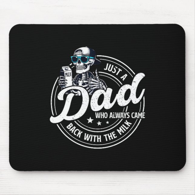 Funny Just A Dad Who Always Came Back With The Mil Mouse Pad (Front)