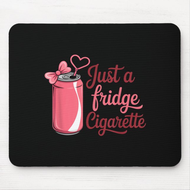 Funny Just A Fridge Cigarette Coquette Nk Bow  Mouse Pad (Front)