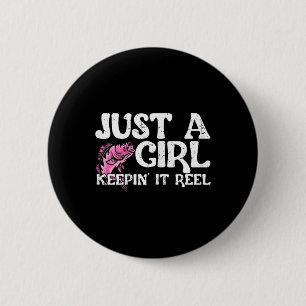 Funny Just A Girl Keepin' It Reel Fishing  6 Cm Round Badge