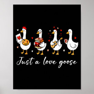 Funny Just A Love Goose Duck Bookish Lovers Valent Poster