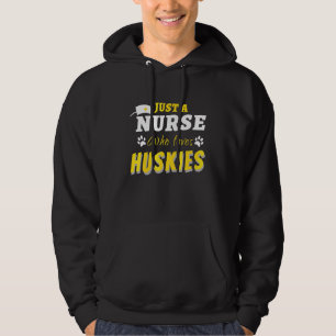 Funny Just A Nurse Who Loves Huskies Health Care H Hoodie