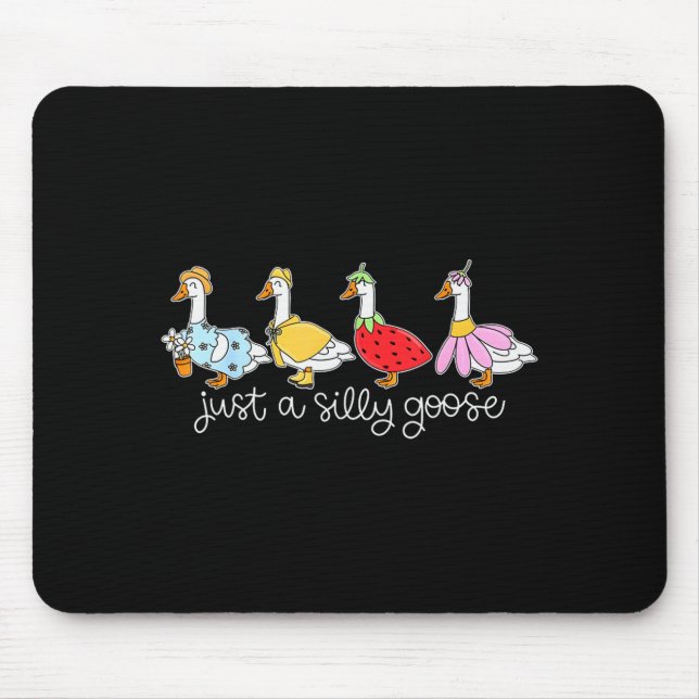 Funny Just A Silly Goose, Cute Goose Animal Lover  Mouse Pad (Front)