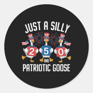 Funny Just A Silly Patriotic Goose 4th Of July Usa Classic Round Sticker