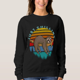 Funny Just Chilling Sloth Lazy Animal Perfect For  Sweatshirt