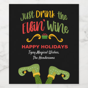 Funny Just Drink The Elfin Wine Christmas Label
