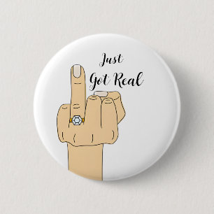 Funny "Just Got Real" Engagement Bachelorette 6 Cm Round Badge