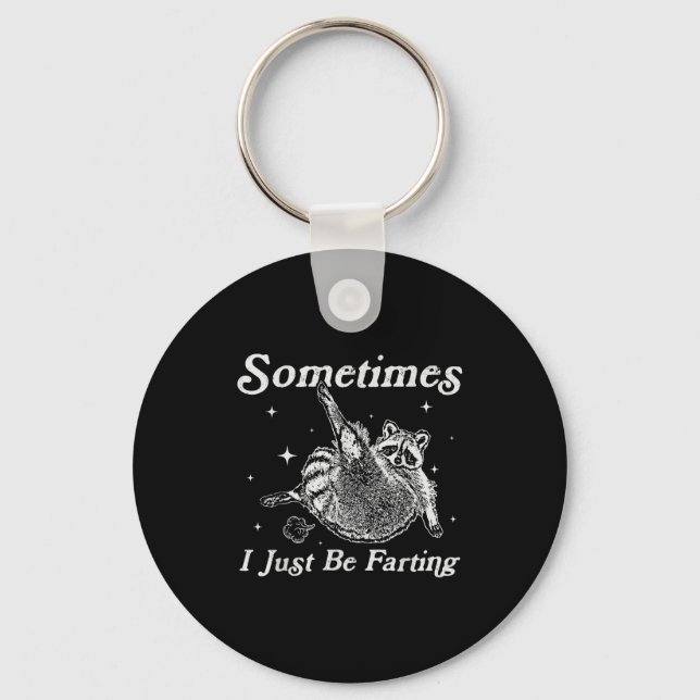 Funny Just I Sometimes Raccoon Fartin Sarcastic Key Ring (Front)