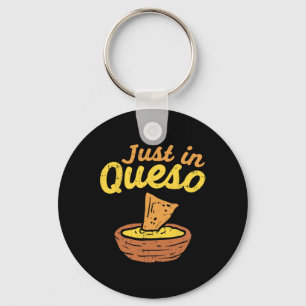 Funny Just In Cheese Queso Cinco De Mayo Nacho Mex Key Ring