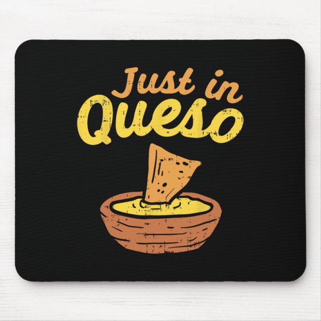 Funny Just In Cheese Queso Cinco De Mayo Nacho Mex Mouse Pad (Front)