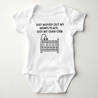 Funny Just Moved Out Moms Place Got My Own Crib Baby Bodysuit