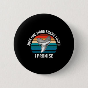 Funny Just One More Shark Tooth I Promise Retro Vi 6 Cm Round Badge