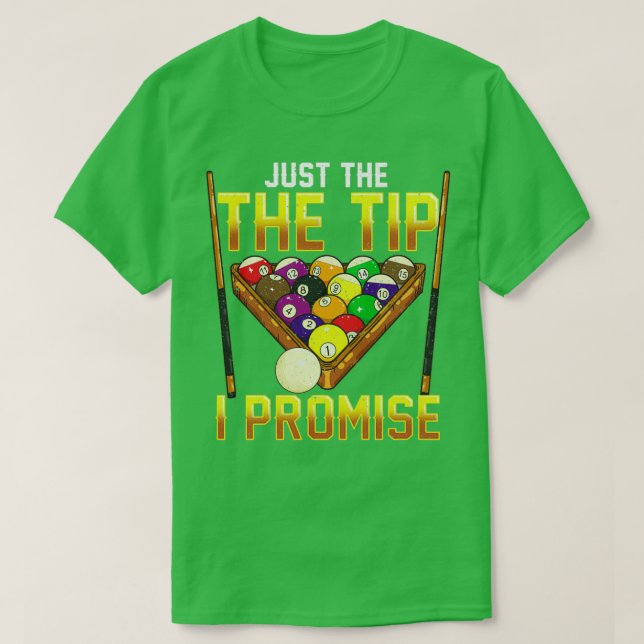 Funny Just The Tip I Promise Pool Billiards Pun T-Shirt (Design Front)