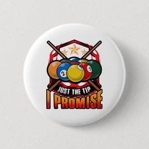 Funny Just The Tip I Promise Pool Cue Billiards Pu 6 Cm Round Badge