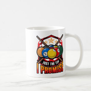 Funny Just The Tip I Promise Pool Cue Billiards Pu Coffee Mug