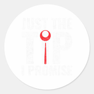 Funny Just The Tip I Promise Pool Player Billiard Classic Round Sticker