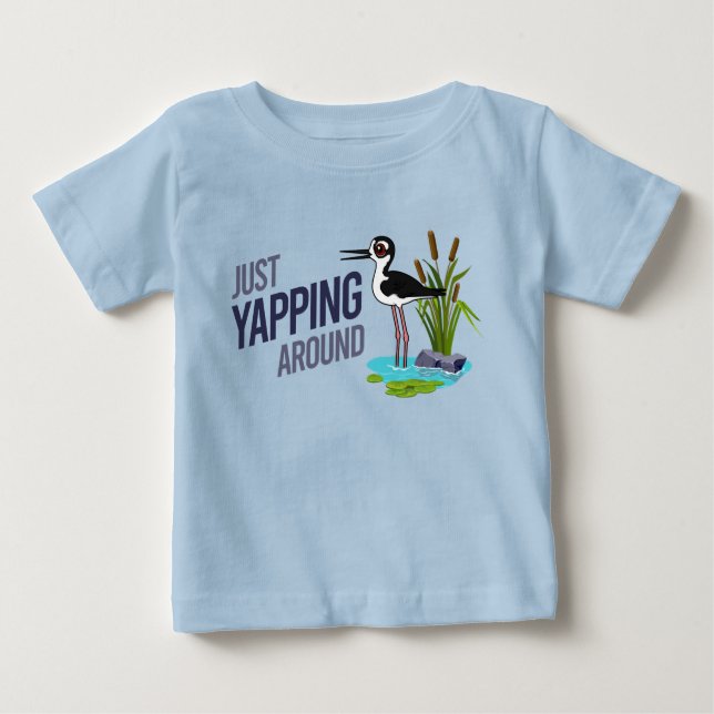 Funny Just Yapping Around Black-necked Stilt Baby T-Shirt (Front)