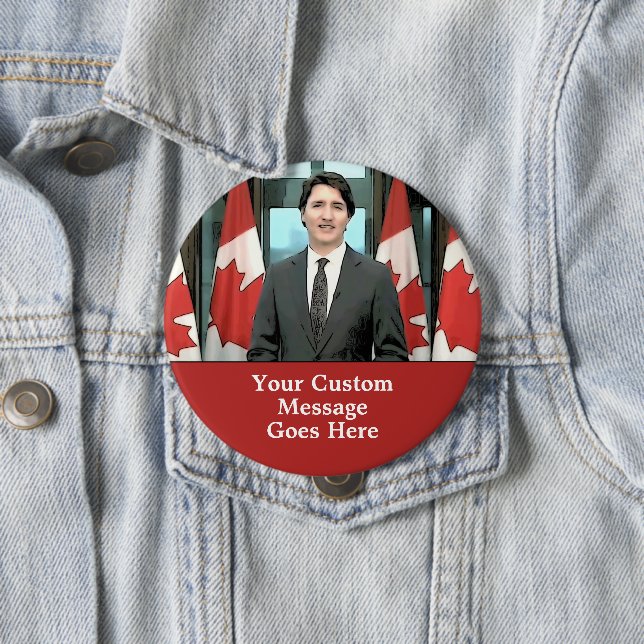 Funny Justin Trudeau Custom Message Canada 10 Cm Round Badge (In Situ)