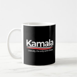 Funny kamala 2024, Literally the Only Sane Choice Coffee Mug