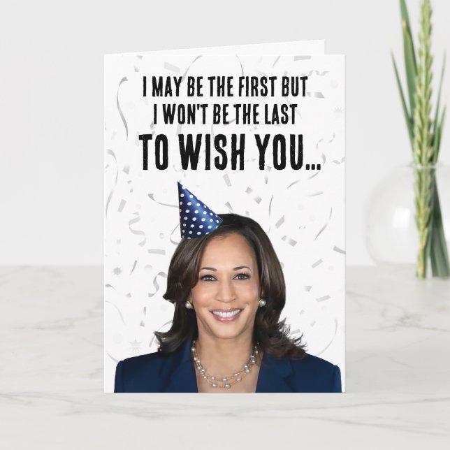 Funny Kamala Harris Birthday - Not the last Card (Front)