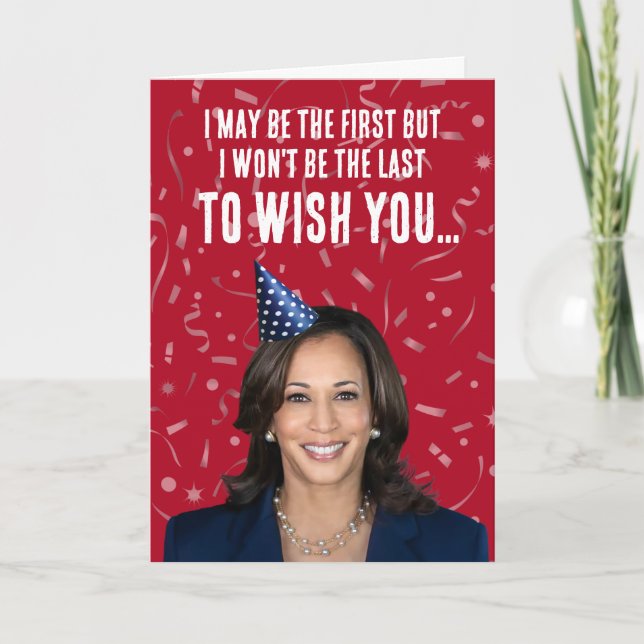 Funny Kamala Harris Birthday - Not the last Card (Front)
