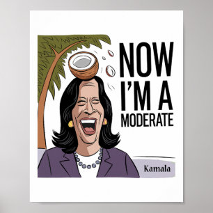 Funny Kamala Harris Now Moderate After Coconut Fel Poster