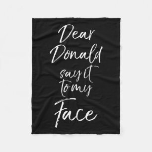 Funny Kamala Harris Quote Cute Dear Donald Say It  Fleece Blanket