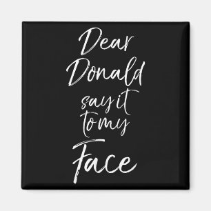 Funny Kamala Harris Quote Cute Dear Donald Say It Magnet