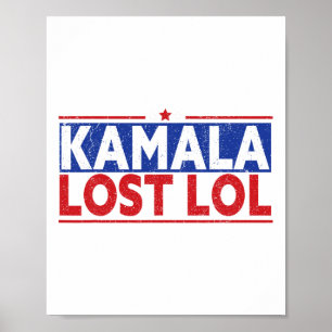 Funny Kamala Lost Lol Funny Anti Kamala For Presid Poster