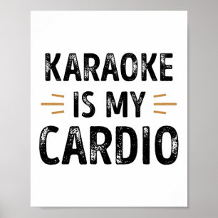 Funny Karaoke is my Cardio - singing Gift Poster