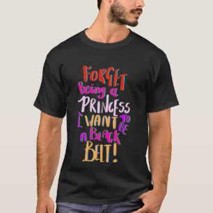 Funny Karate Forget Being Princess Want to be a Bl T-Shirt