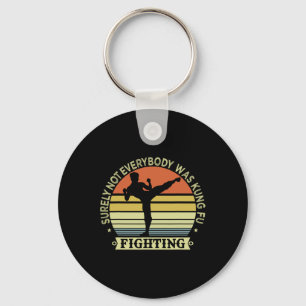 Funny Karate Shirt Surely Not Everybody Was Kung F Key Ring