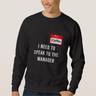 Funny Karen Halloween Costume I Need To Speak To T Sweatshirt